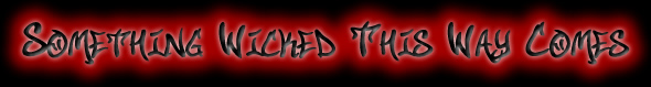 Something Wicked This Way Comes